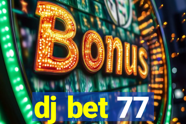 dj bet 77